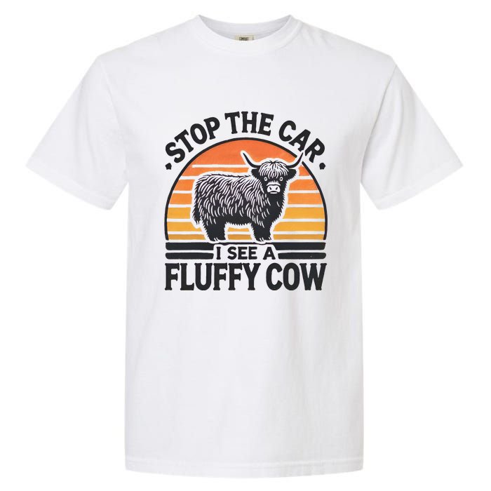 Stop The Car I See Fluffy Cow Retro Highland Cow Lover Garment-Dyed Heavyweight T-Shirt