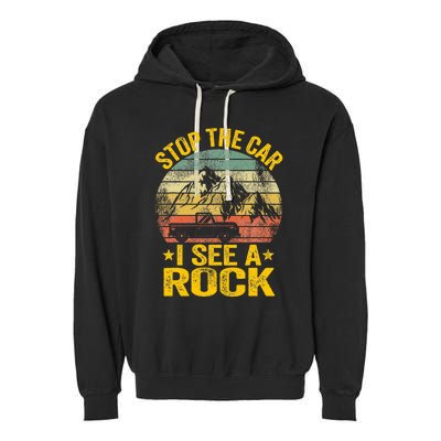 Stop The Car I See A Rock Collector Geology Funny Geologist Garment-Dyed Fleece Hoodie