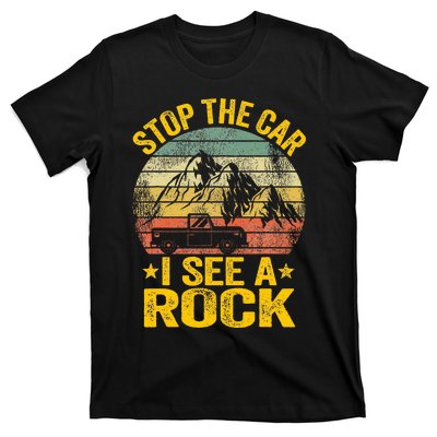 Stop The Car I See A Rock Collector Geology Funny Geologist T-Shirt