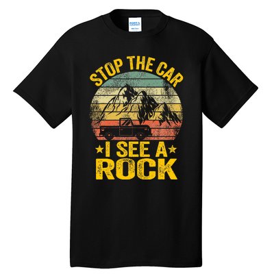 Stop The Car I See A Rock Collector Geology Funny Geologist Tall T-Shirt