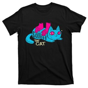 Squish That Cat! T-Shirt