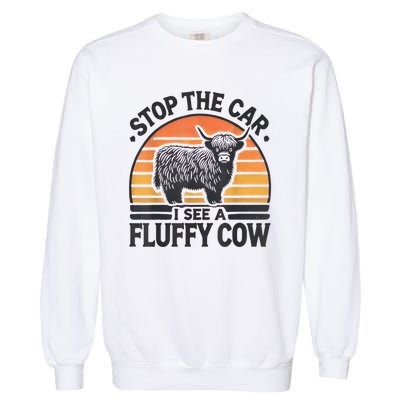 Stop The Car I See Fluffy Cow Retro Highland Cow Lover Funny Garment-Dyed Sweatshirt