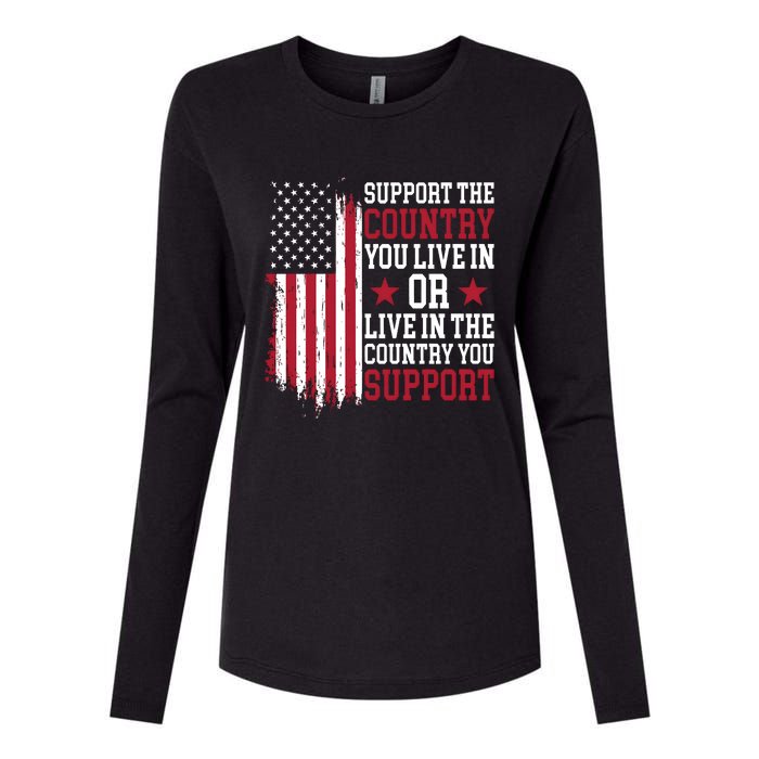 Support The Country You Live In Or Live In The Country You Support Womens Cotton Relaxed Long Sleeve T-Shirt