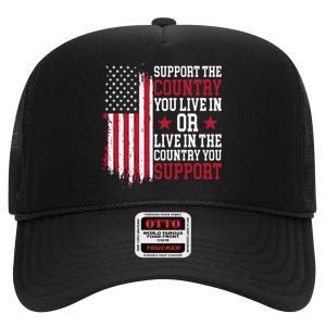 Support The Country You Live In Or Live In The Country You Support High Crown Mesh Back Trucker Hat