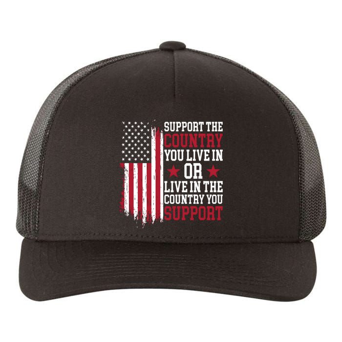 Support The Country You Live In Or Live In The Country You Support Yupoong Adult 5-Panel Trucker Hat