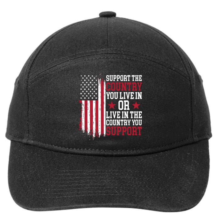 Support The Country You Live In Or Live In The Country You Support 7-Panel Snapback Hat