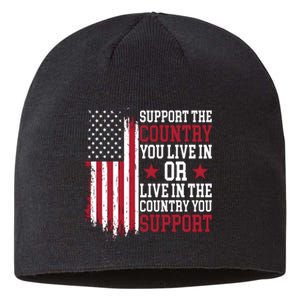 Support The Country You Live In Or Live In The Country You Support Sustainable Beanie