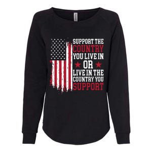 Support The Country You Live In Or Live In The Country You Support Womens California Wash Sweatshirt