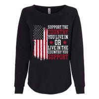 Support The Country You Live In Or Live In The Country You Support Womens California Wash Sweatshirt