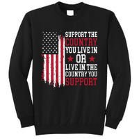 Support The Country You Live In Or Live In The Country You Support Tall Sweatshirt