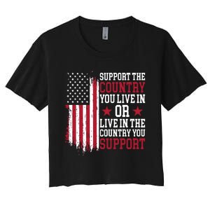 Support The Country You Live In Or Live In The Country You Support Women's Crop Top Tee