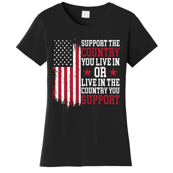 Support The Country You Live In Or Live In The Country You Support Women's T-Shirt