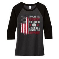 Support The Country You Live In Or Live In The Country You Support Women's Tri-Blend 3/4-Sleeve Raglan Shirt