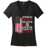 Support The Country You Live In Or Live In The Country You Support Women's V-Neck T-Shirt