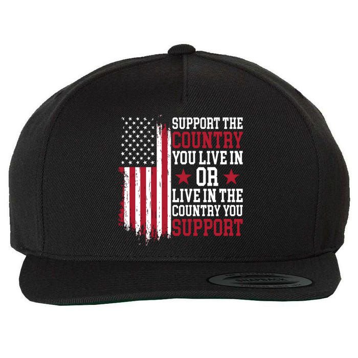 Support The Country You Live In Or Live In The Country You Support Wool Snapback Cap