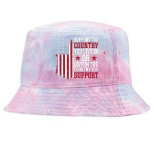 Support The Country You Live In Or Live In The Country You Support Tie-Dyed Bucket Hat