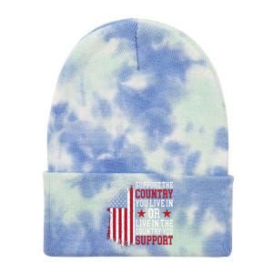 Support The Country You Live In Or Live In The Country You Support Tie Dye 12in Knit Beanie