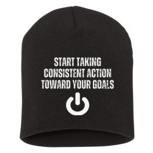 Start Taking Consistent Action Toward Your Goals Motivation Short Acrylic Beanie