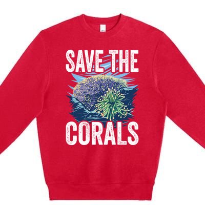 Save The Corals Coral Reefs Scuba Diver Marine Biologist Cool Gift Premium Crewneck Sweatshirt