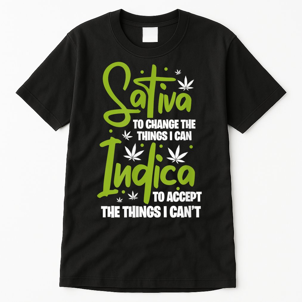 Sativa To Change The Things I Can Indica Cannabis Weed Leaf Tall T-Shirt