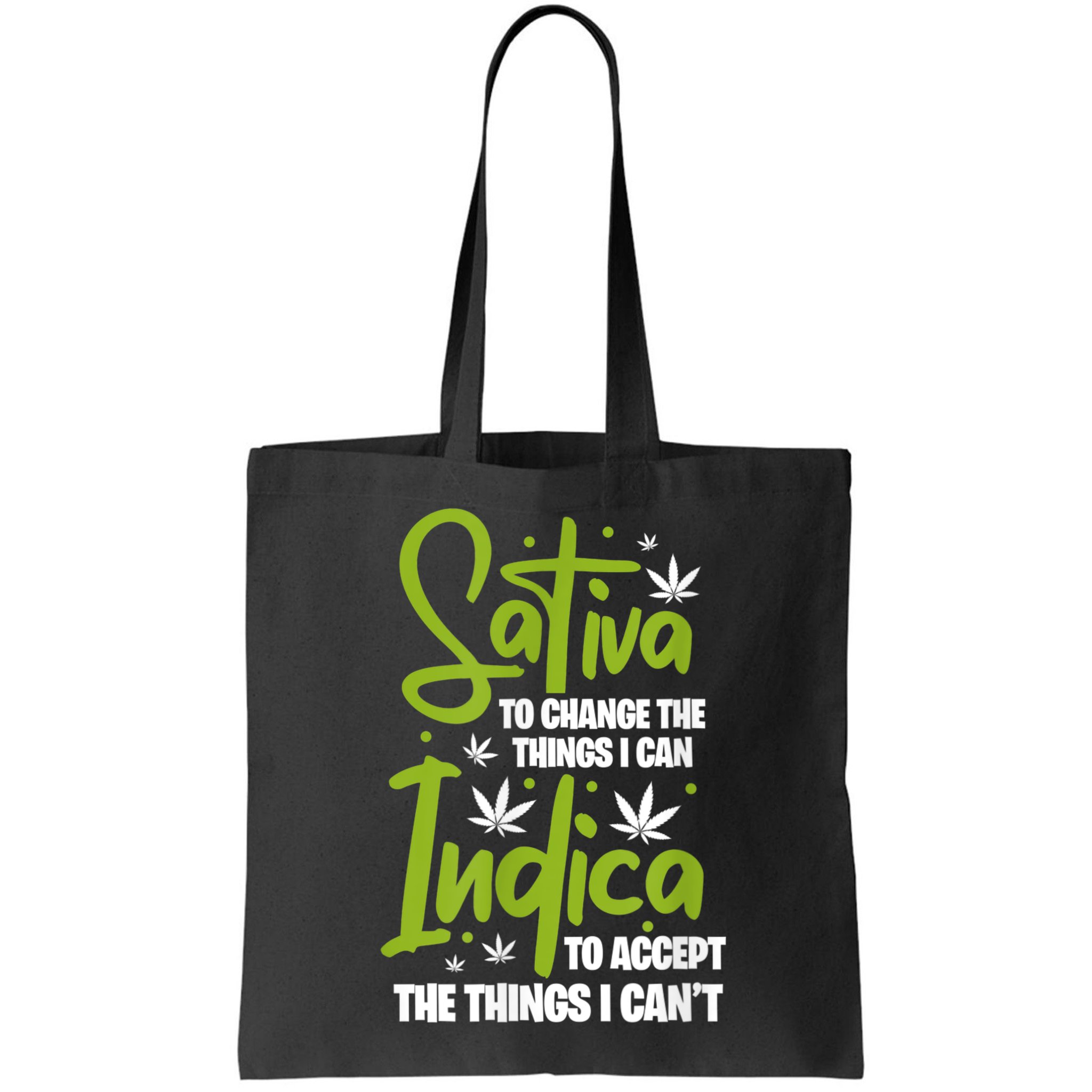 Sativa To Change The Things I Can Indica Cannabis Weed Leaf Bag