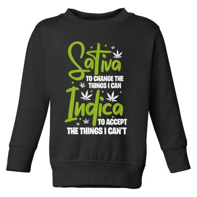 Sativa To Change The Things I Can Indica Cannabis Weed Leaf Toddler Sweatshirt