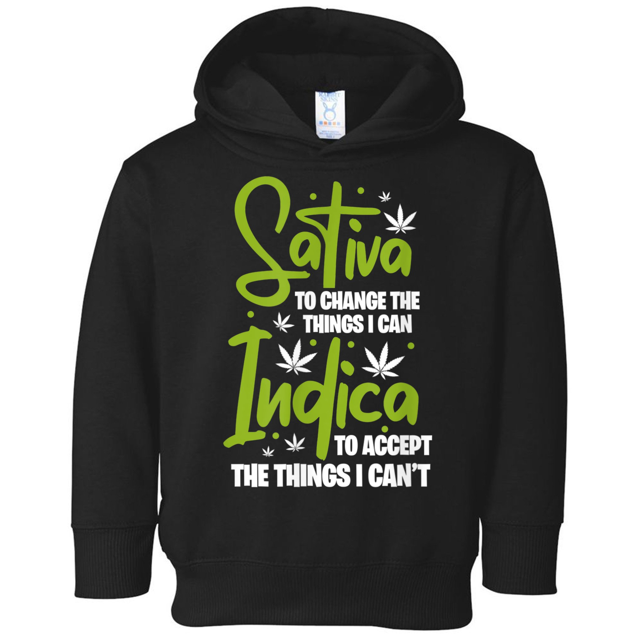 Sativa To Change The Things I Can Indica Cannabis Weed Leaf Toddler Hoodie