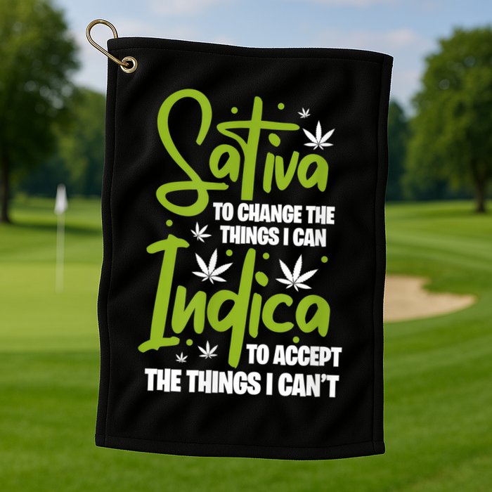 Sativa To Change The Things I Can Indica Cannabis Weed Leaf Golf Towel