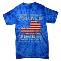 Support The Country You Live In The Country You Support Tie-Dye T-Shirt