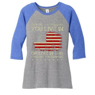 Support The Country You Live In The Country You Support Women's Tri-Blend 3/4-Sleeve Raglan Shirt