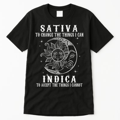 Sativa To Change The Things I Can Indica Cannabis Weed Tall T-Shirt
