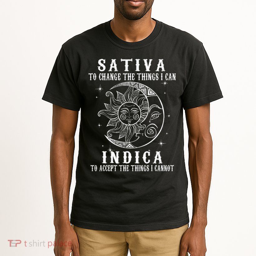 Sativa To Change The Things I Can Indica Cannabis Weed Tall T-Shirt