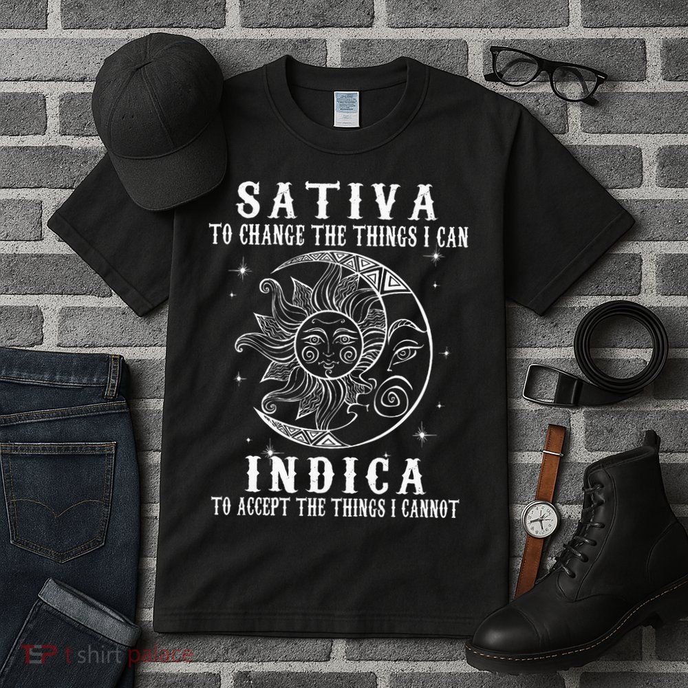 Sativa To Change The Things I Can Indica Cannabis Weed Tall T-Shirt