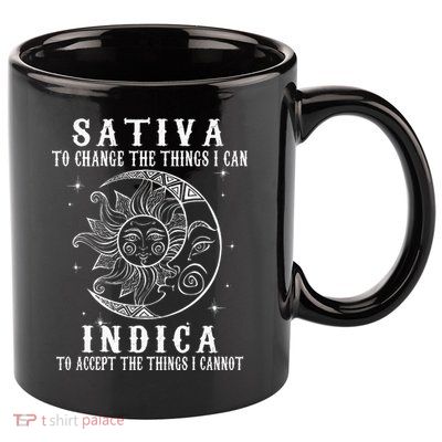 Sativa To Change The Things I Can Indica Cannabis Weed 11oz C Handle Ceramic Mug