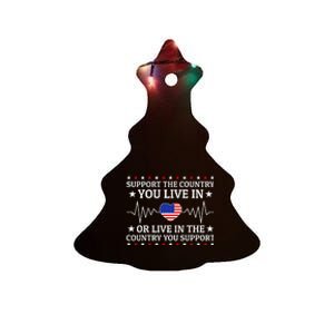 Support The Country You Live In The Country You Support Ceramic Tree Ornament