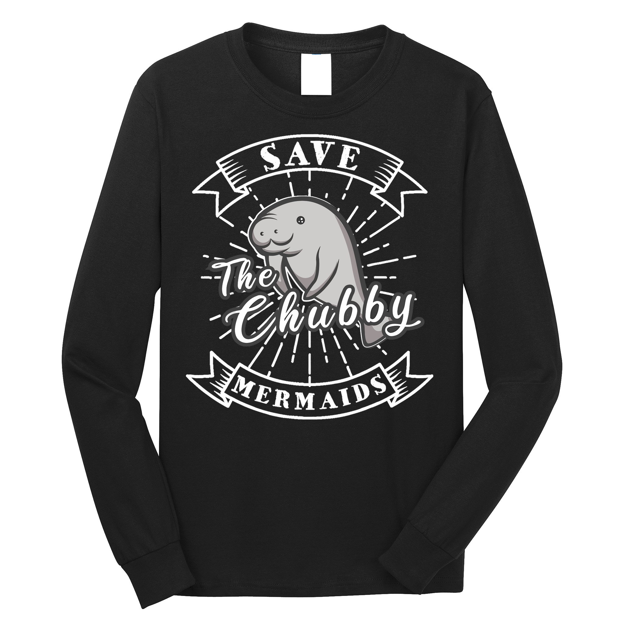 Save The Chubby Manatee Funny Sea Cow Gift Mermaid Long Sleeve Shirt