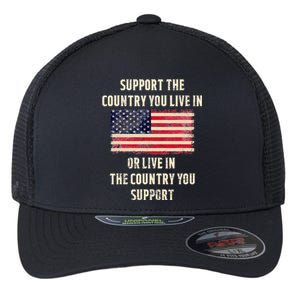 Support The Country You Live In Flexfit Unipanel Trucker Cap