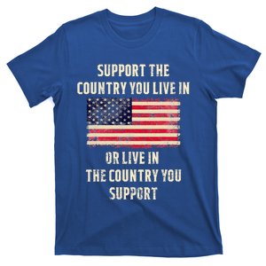 Support The Country You Live In T-Shirt