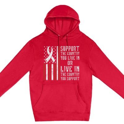 Support The Country You Live In The Country You Support Premium Pullover Hoodie