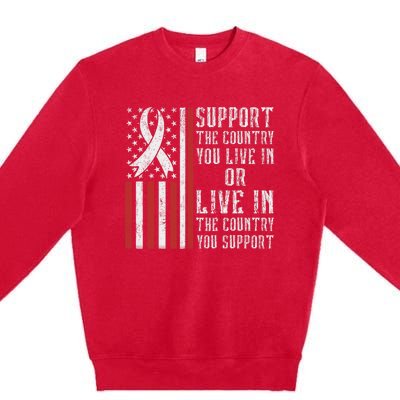 Support The Country You Live In The Country You Support Premium Crewneck Sweatshirt