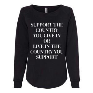 Support The Country You Live In Or Live In The Womens California Wash Sweatshirt