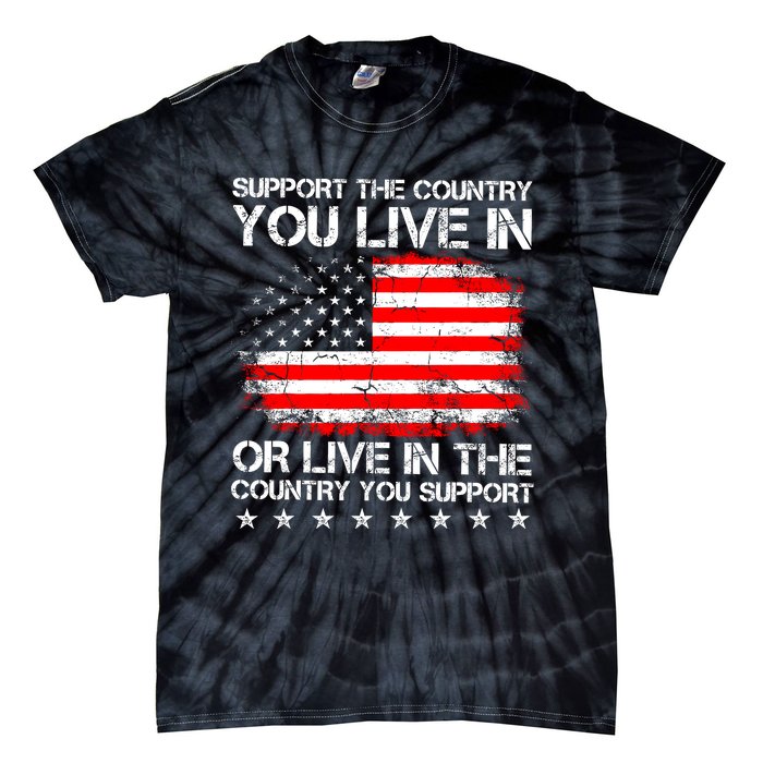 Support The Country You Live In The Country You Support Tie-Dye T-Shirt