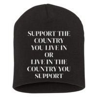 Support The Country You Live In The Country You Support Short Acrylic Beanie