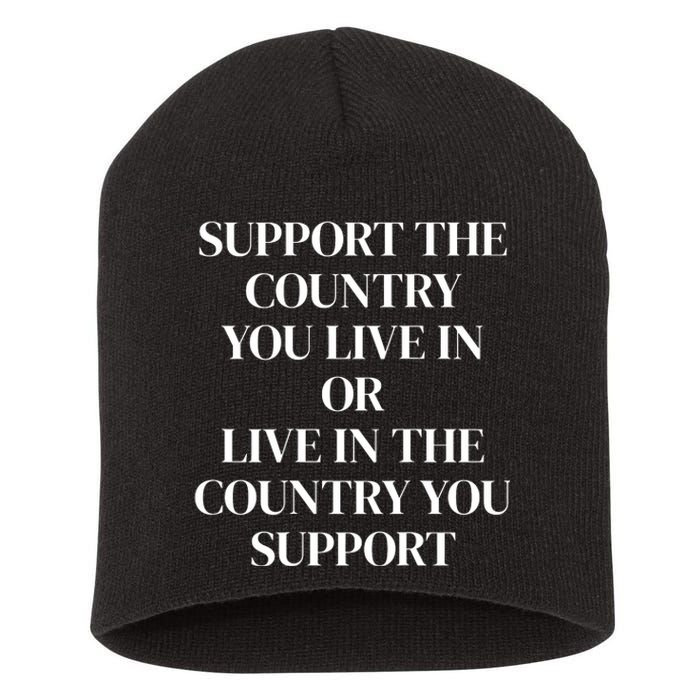 Support The Country You Live In The Country You Support Short Acrylic Beanie