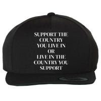 Support The Country You Live In The Country You Support Wool Snapback Cap