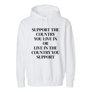 Support The Country You Live In The Country You Support Garment-Dyed Fleece Hoodie