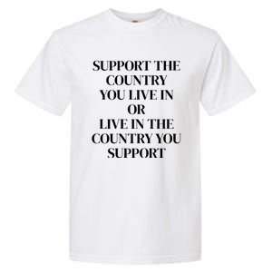 Support The Country You Live In The Country You Support Garment-Dyed Heavyweight T-Shirt