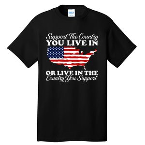 Support The Country You Live In The Country You Tall T-Shirt