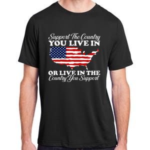 Support The Country You Live In The Country You Adult ChromaSoft Performance T-Shirt