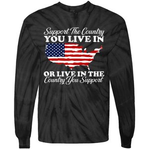 Support The Country You Live In The Country You Tie-Dye Long Sleeve Shirt